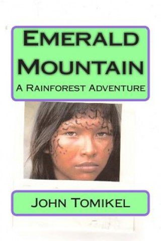 Knjiga Emerald Mountain: A Rainforest Adventure John Tomikel