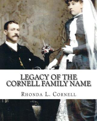 Kniha Legacy of the Cornell Family Name: Finding the Cornell Ancestry Rhonda L Cornell