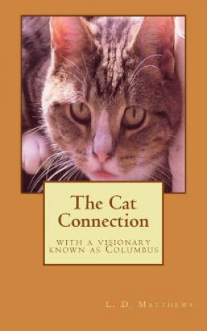 Livre The Cat Connection: with a visionary known as Columbus MR L D Matthews