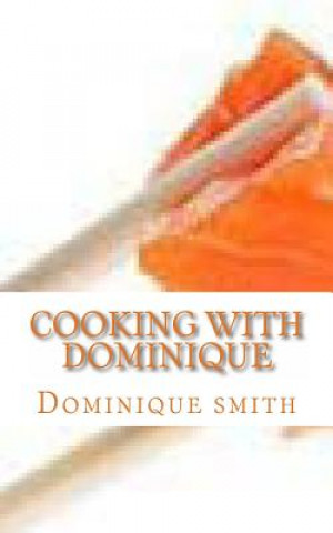 Buch Cooking with Dominique Dominique Smith