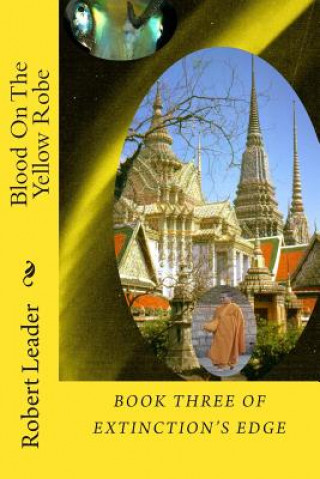 Kniha Blood On The Yellow Robe: Through the horrors of the Vietnam War the time travelers struggled to understand the mindless aggression of the human Robert Leader