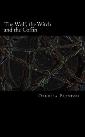 Kniha The Wolf, the Witch and the Coffin Ophelia Preston