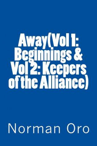 Carte Away(Vol 1: Beginnings & Vol 2: Keepers of the Alliance): The Complete Edition Norman Oro