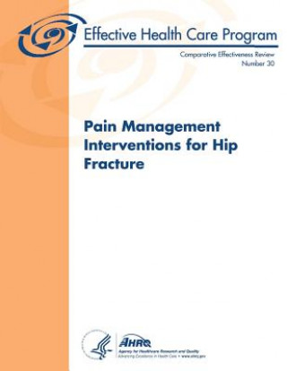 Kniha Pain Management Interventions for Hip Fracture: Comparative Effectiveness Review Number 30 U S Department of Heal Human Services