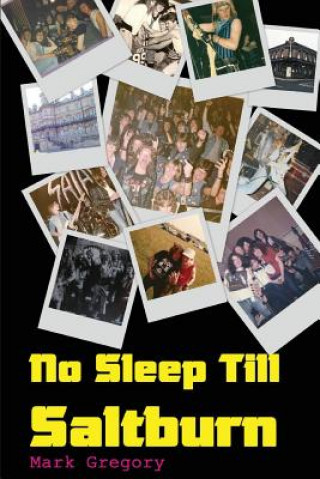 Könyv No Sleep Till Saltburn: Adventures On The Edge Of The New Wave Of British Heavy Metal Mark Gregory