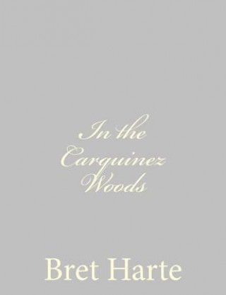 Könyv In the Carquinez Woods Bret Harte