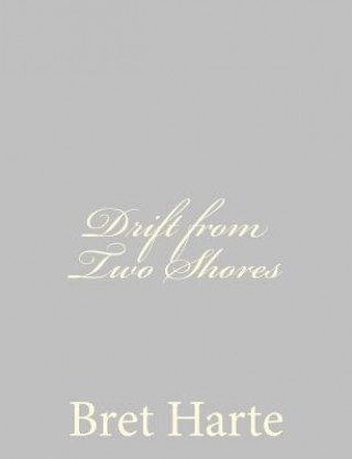 Knjiga Drift from Two Shores Bret Harte