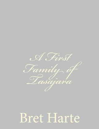 Carte A First Family of Tasajara Bret Harte