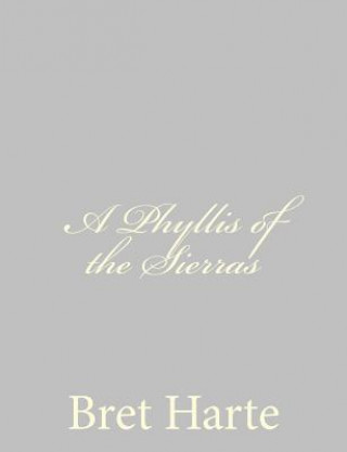 Kniha A Phyllis of the Sierras Bret Harte