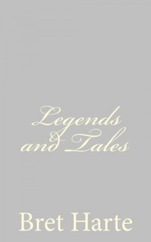 Книга Legends and Tales Bret Harte