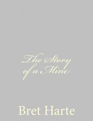 Könyv The Story of a Mine Bret Harte