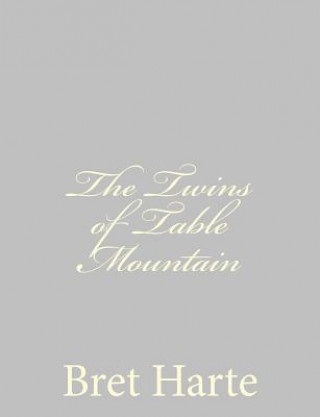 Kniha The Twins of Table Mountain Bret Harte