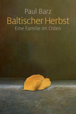 Kniha Baltischer Herbst: Eine Familie im Osten Paul Barz