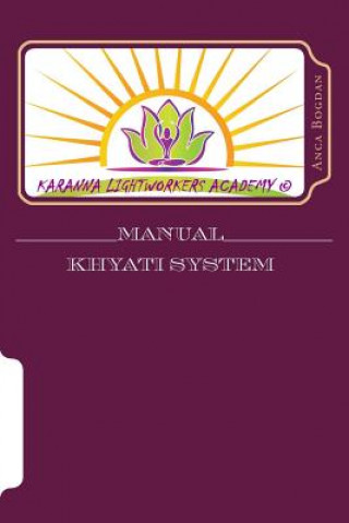 Kniha Manual Khyati System: Karanna Lightworkers Academy (C) Mrs Anca Bogdan
