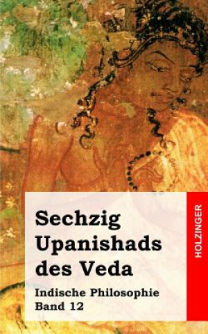 Kniha Sechzig Upanishads des Veda: Indische Philosophie Band 12 Anonym