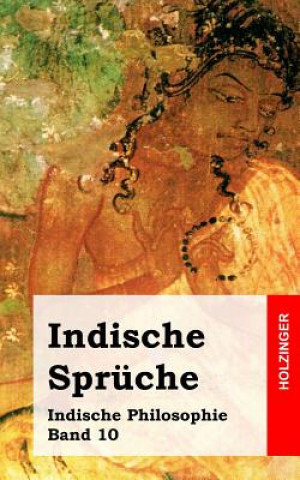 Könyv Indische Sprüche: Indische Philosophie Band 10 Anonym