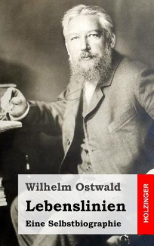 Kniha Lebenslinien: Eine Selbstbiographie Wilhelm Ostwald