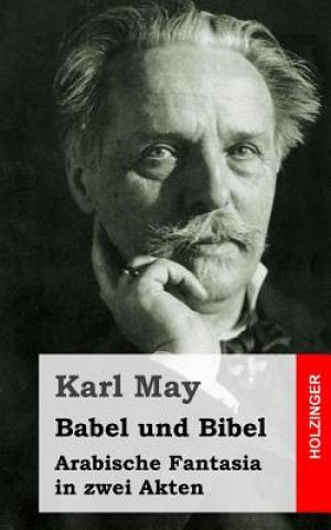 Książka Babel und Bibel: Arabische Fantasia in zwei Akten Karl May