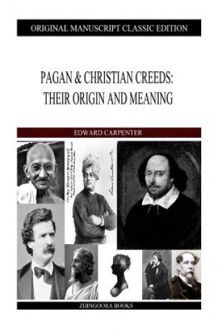 Книга Pagan & Christian Creeds: Their Origin And Meaning Edward Carpenter