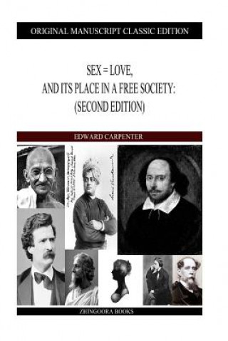 Könyv Sex = Love, And Its Place In A Free Society: (Second Edition) Edward Carpenter