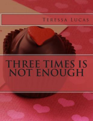 Kniha Three Times is not Enough Teressa Y Lucas