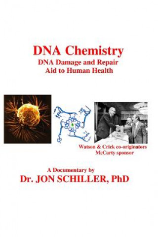 Kniha DNA Chemistry, DNA Damage and Repair, Aid to Human Health Dr Jon Schiller Phd
