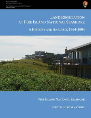 Carte Land Regulation at Fire Island National Seashore A History and Analysis, 1964-2004 Ned Kaufman