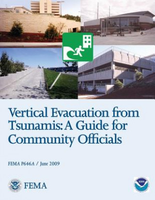 Carte Vertical Evacuation from Tsunamis: A Guide for Community Officials (FEMA P646A / June 2009) U S Department of Homeland Security