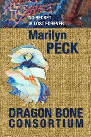 Kniha Dragon Bone Consortium Marilyn Peck