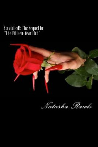 Carte Scratched!: The Sequel to "The Fifteen-Year Itch" Including the Award-Winning Story: The Time-Traveling Professor Natasha Rawls