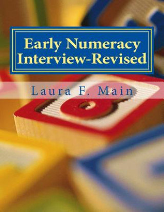 Kniha Early Numeracy Interview-Revised: Monitoring Numeracy Progress in the K-4 Class Laura F Main