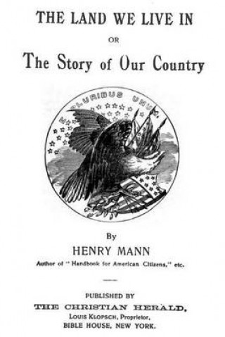 Kniha The Land We Live In: Or The Story Of Our Country Henry Mann