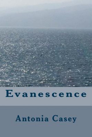 Book Evanescence Antonia Casey