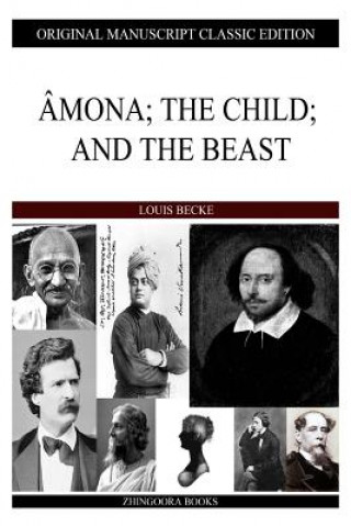 Kniha Amona; The Child; And The Beast Louis Becke