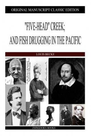 Könyv "Five-Head" Creek; And Fish Drugging In The Pacific Louis Becke