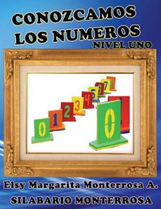 Könyv Conozcamos Los Numeros Nivel Uno: Lectoescritura de Numeros Para Cuatro Anos Mrs Elsy Margarita Monterrosa a
