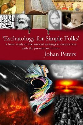 Książka Eschatology for Simple Folks: a basic study of the ancient writings in connection with the present and future MR Johan Peters