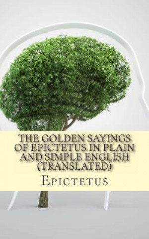 Książka The Golden Sayings of Epictetus In Plain and Simple English (Translated) Epictetus