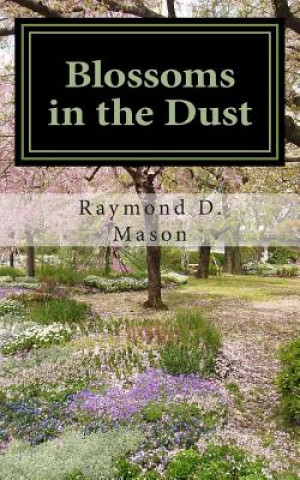 Buch Blossoms in the Dust Raymond D Mason