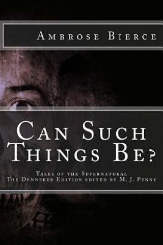 Книга Can Such Things Be: Tales of the Supernatural Ambrose Bierce