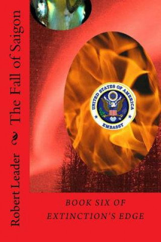 Buch The Fall of Saigon: Through the horrors of the Vietnam War the time travelers struggled to understand the mindless aggression of the human Robert Leader