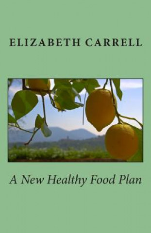 Книга A New Healthy Food Plan Elizabeth Carrell