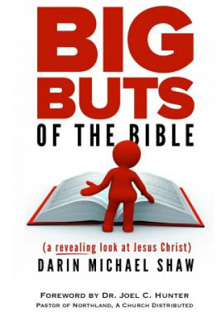 Knjiga Big Buts of the Bible: A Revealing Look at Jesus Christ Darin Michael Shaw