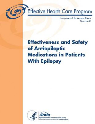 Книга Effectiveness and Safety of Antiepileptic Medications in Patients With Epilepsy: Comparative Effectiveness Review Number 40 U S Department of Heal Human Services