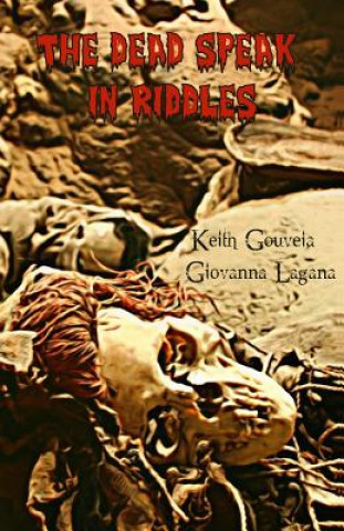 Kniha The Dead Speak in Riddles Keith Gouveia