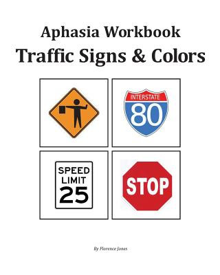 Könyv Aphasia Workbook - Traffic Signs & Colors Florence Jones