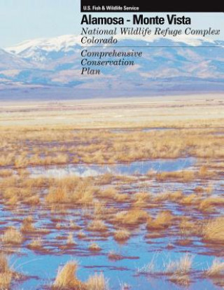 Книга Alamosa - Monte Vista National Wildlife Refuge Complex Comprehensive Conservation Plan U S Department of the Interior