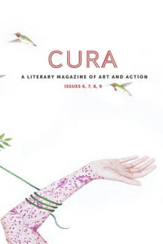 Kniha Cura: A Literary Magazine of Art and Action ISSUES 6, 7, 8, 9 Cura Magazine