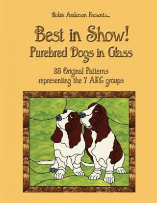 Книга Best in Show!: Purebed Dogs in Glass Robin Anderson