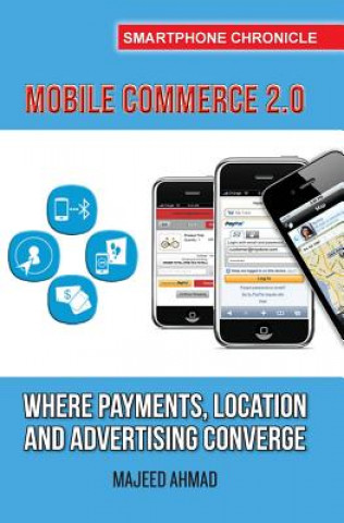 Carte Mobile Commerce 2.0: Where Payments, Location and Advertising Converge Majeed Ahmad